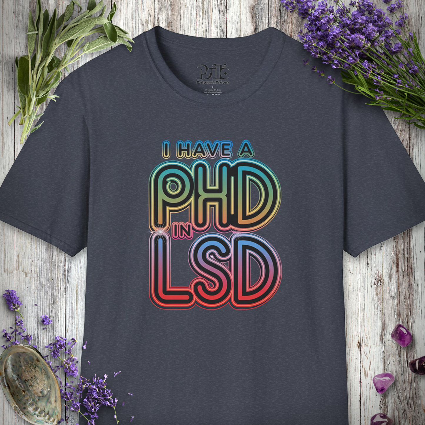 I Have a PhD in LSD T-SHIRT