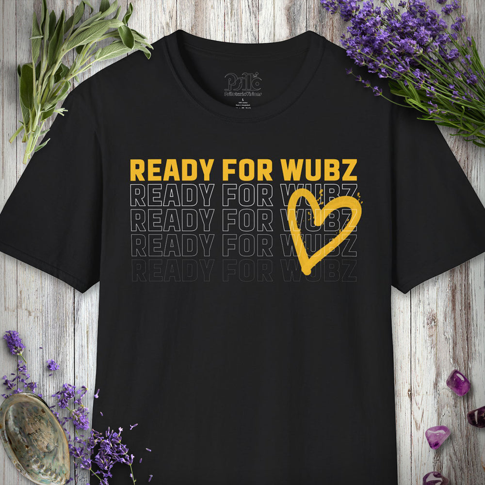 "Ready for Wubz" T-SHIRT