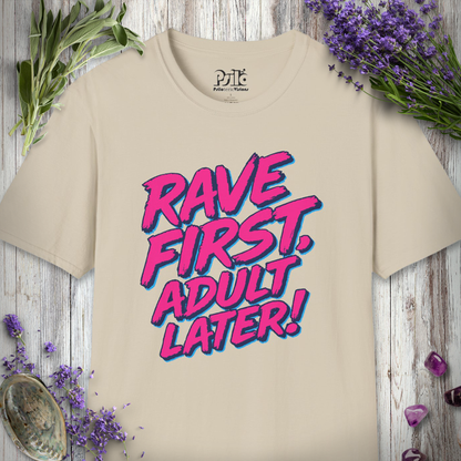 "Rave First Adult Later" T-SHIRT