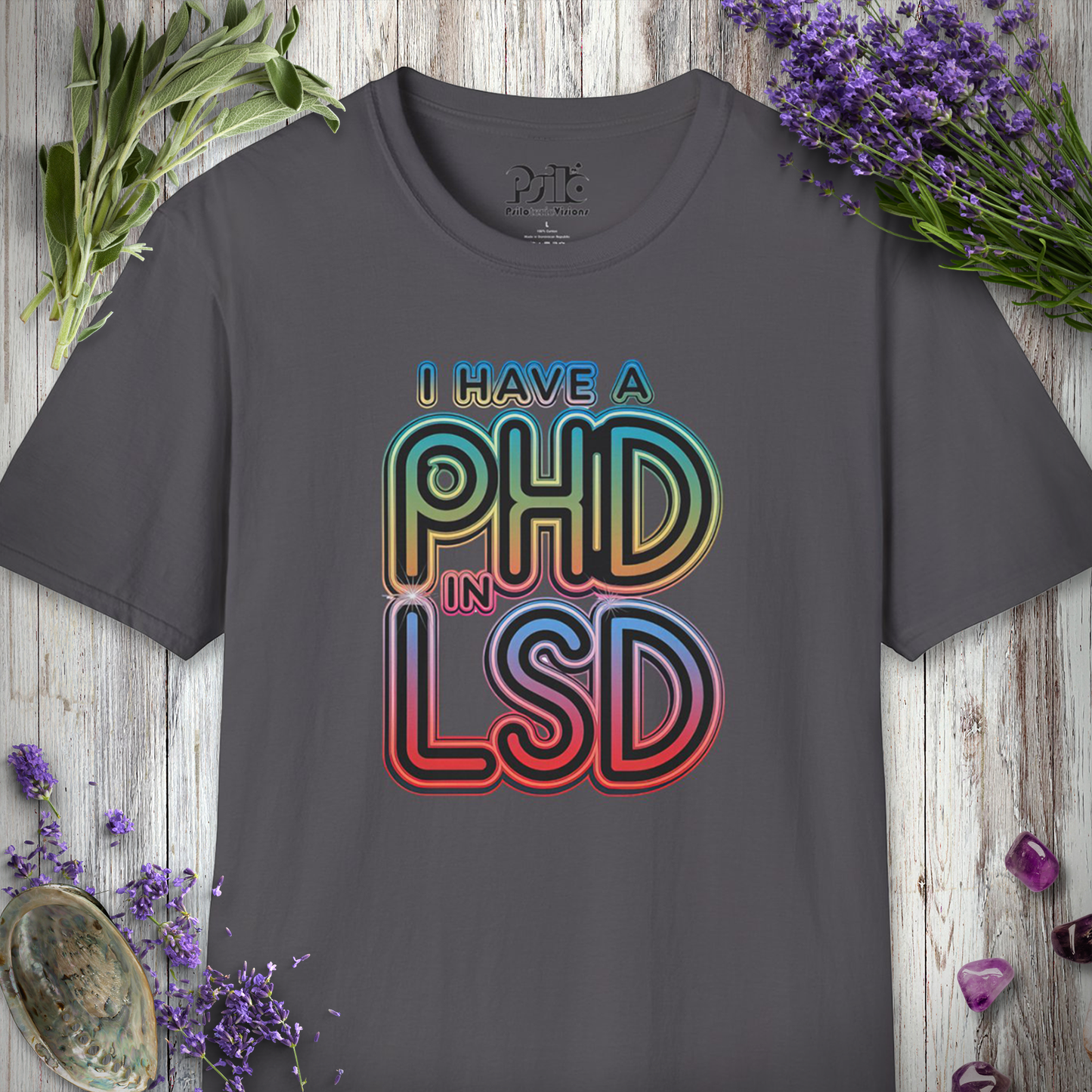 I Have a PhD in LSD T-SHIRT