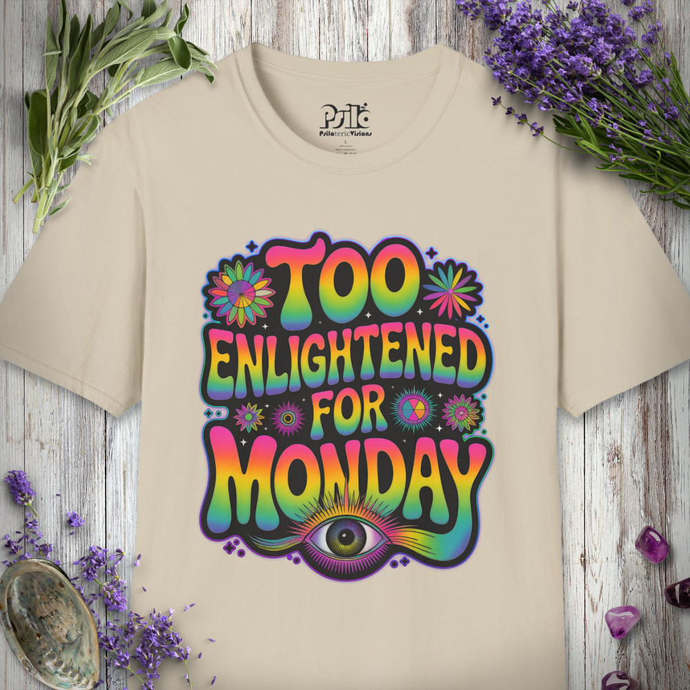 "Too Enlightened for Monday" T-SHIRT