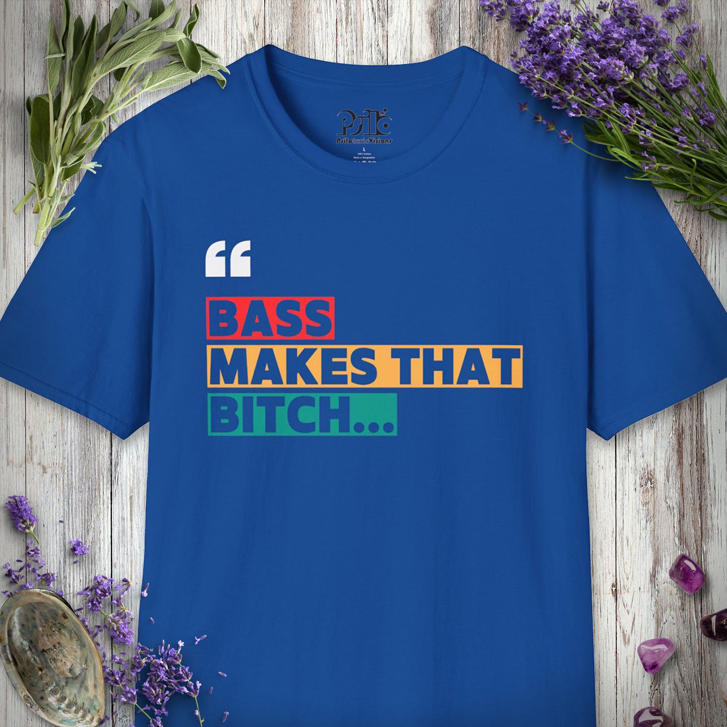* "Bass Makes That Bitch..." T-SHIRT