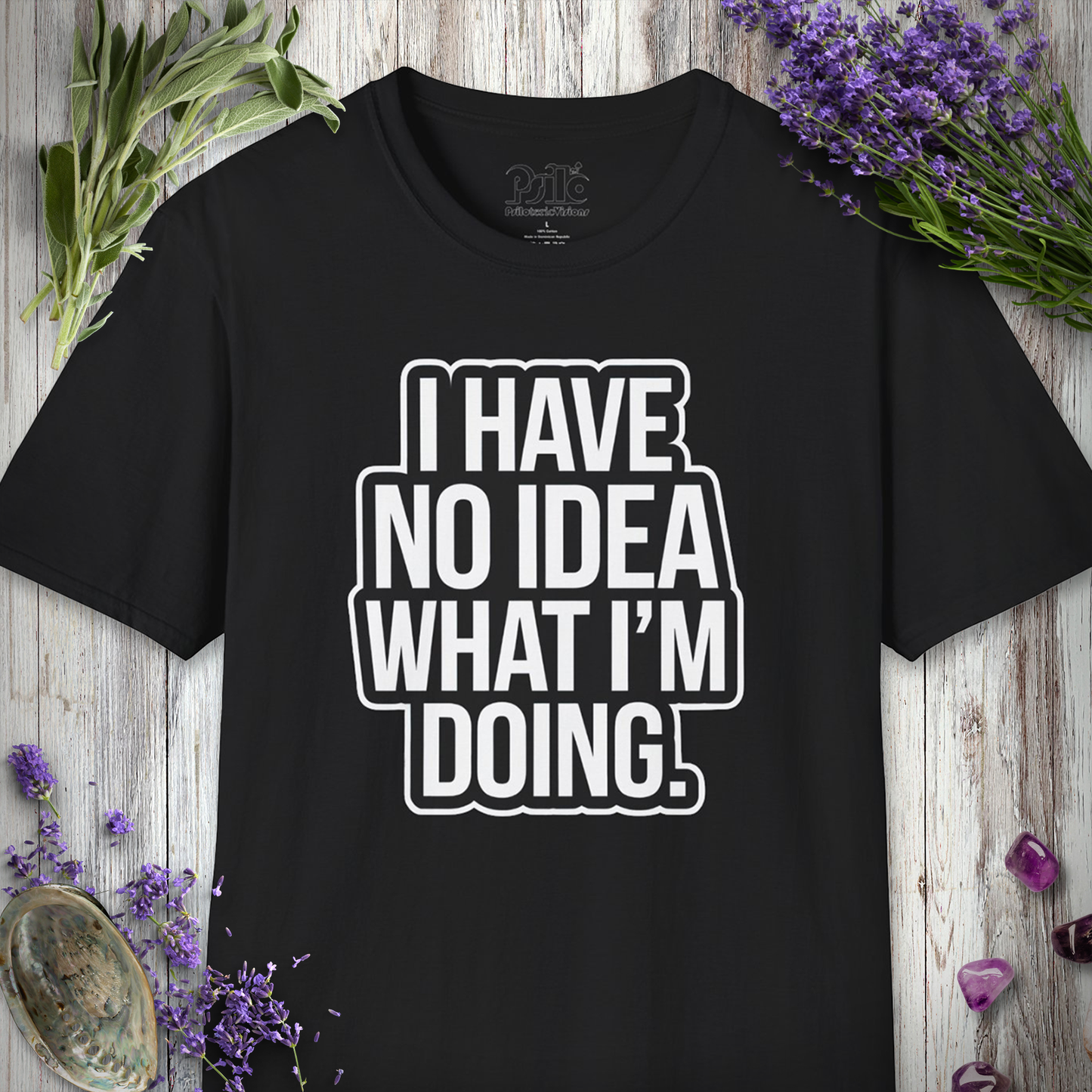 I Have No Idea T-SHIRT