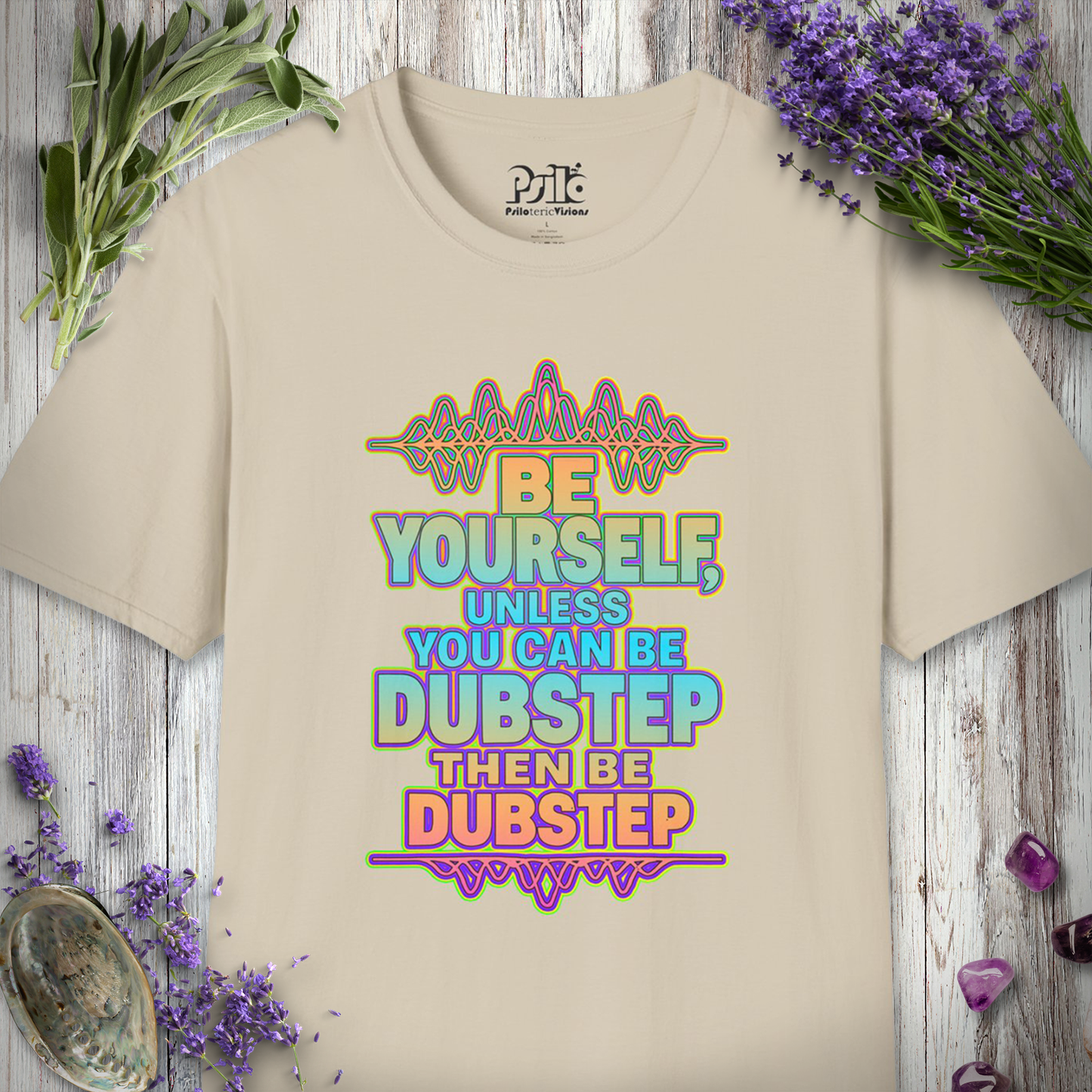 "Be Yourself, Unless Dubstep" T-SHIRT