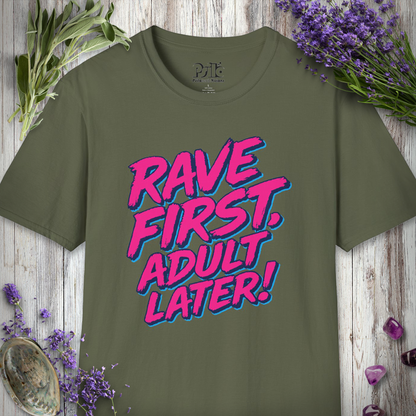 "Rave First Adult Later" T-SHIRT