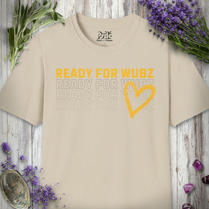 "Ready for Wubz" T-SHIRT