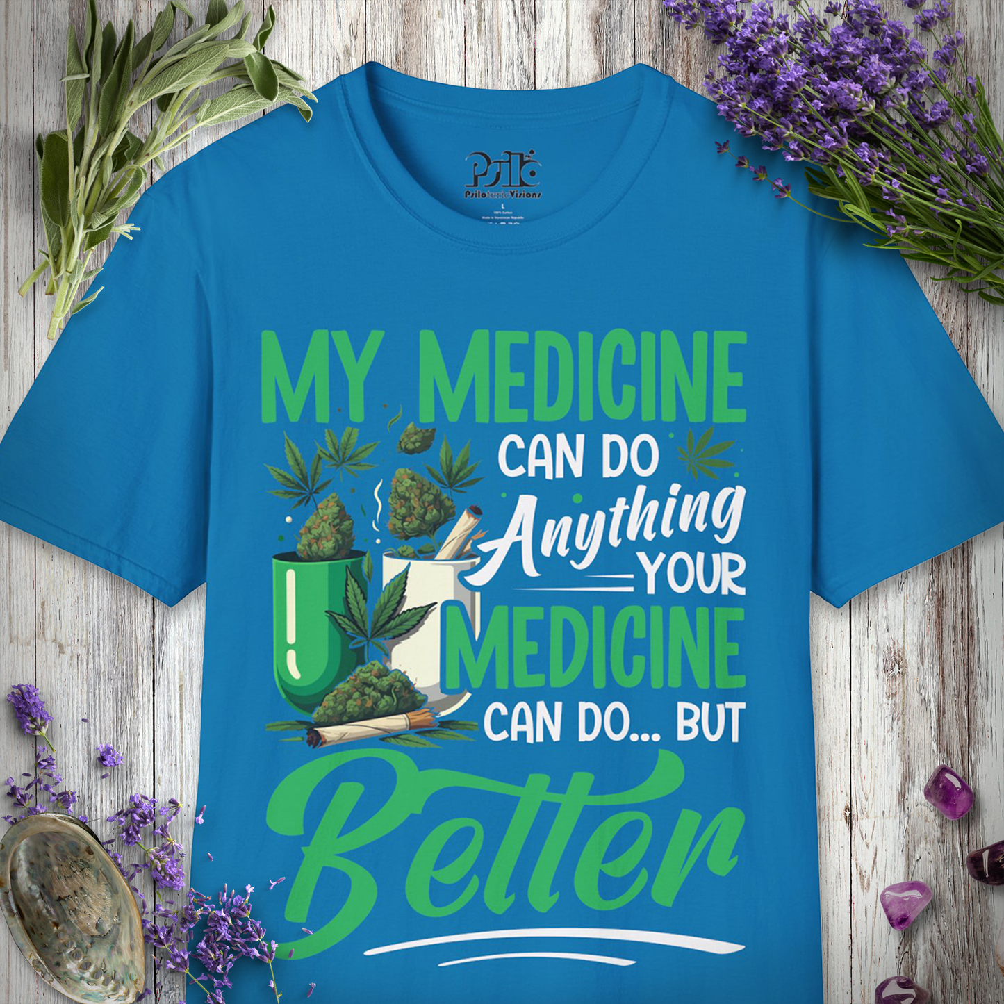 My Medicine Is Better T-SHIRT