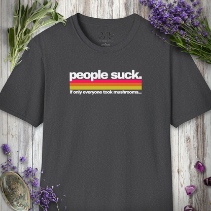People Suck - Take Mushrooms T-SHIRT