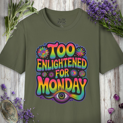 "Too Enlightened for Monday" T-SHIRT