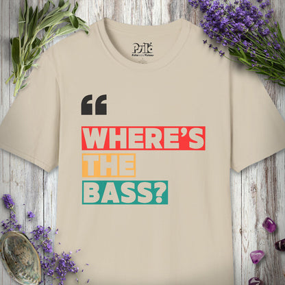 "Where's The Bass" T-SHIRT