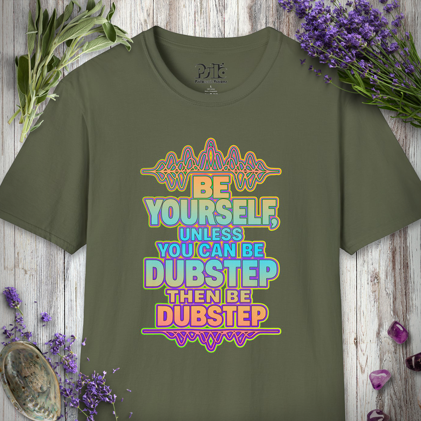"Be Yourself, Unless Dubstep" T-SHIRT