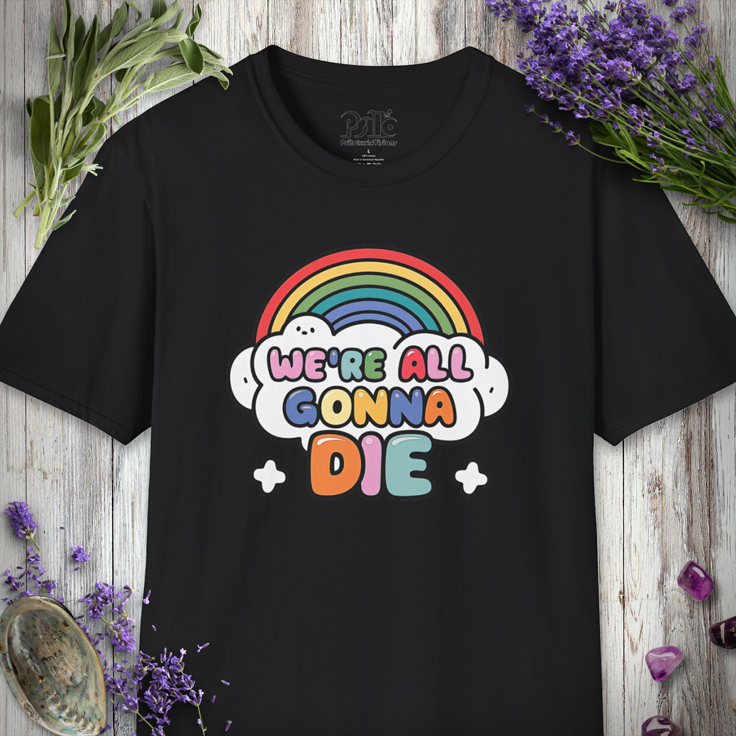 * We're All Gonna Die T-SHIRT