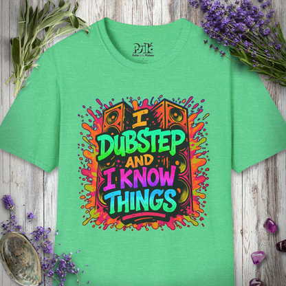 "I Dubstep and I Know Things" T-SHIRT