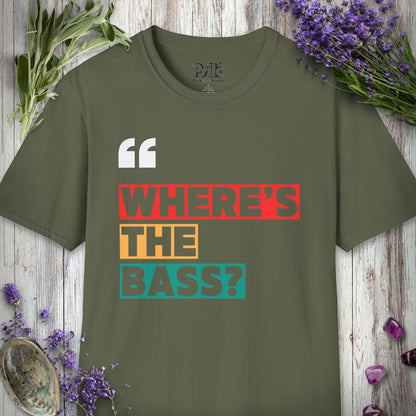 "Where's The Bass" T-SHIRT
