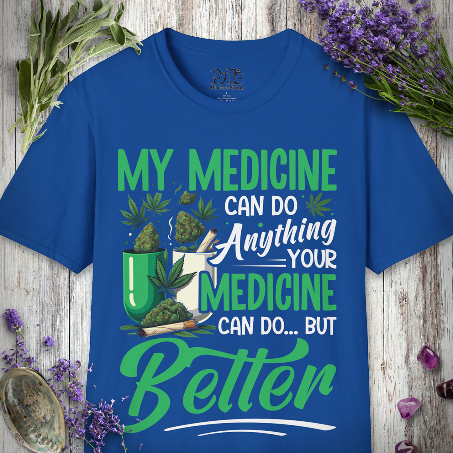 My Medicine Is Better T-SHIRT