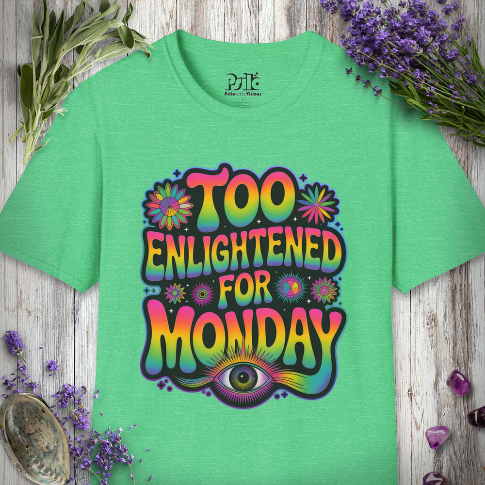 "Too Enlightened for Monday" T-SHIRT