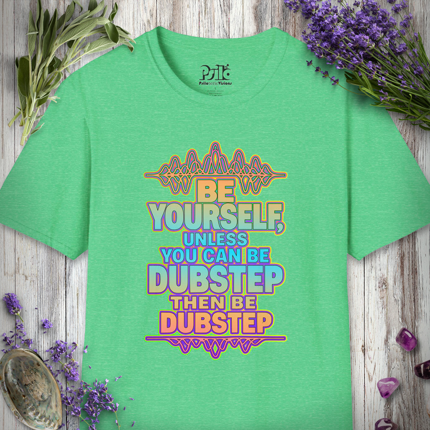 "Be Yourself, Unless Dubstep" T-SHIRT
