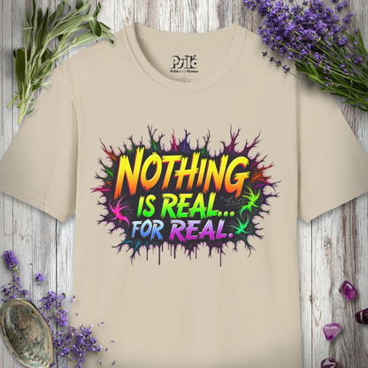 Nothing Is Real T-SHIRT