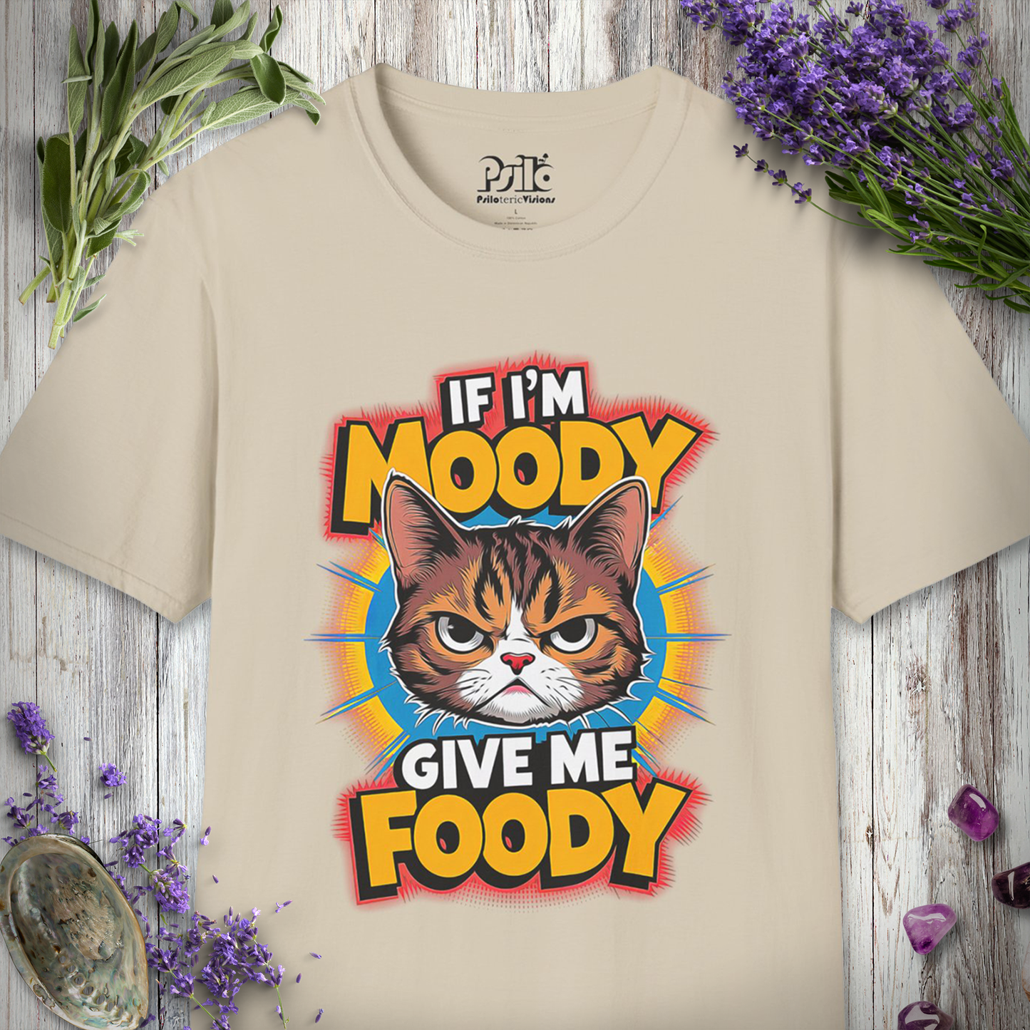 If I'm Moody Give Me Foody T-SHIRT