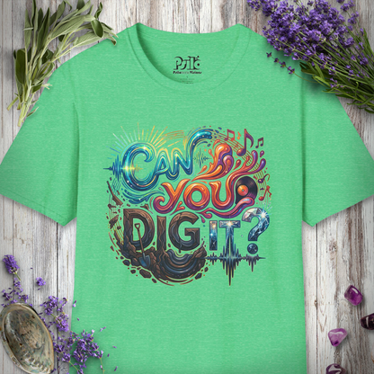 "Can You Dig It" T-SHIRT