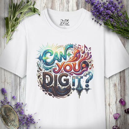 "Can You Dig It" T-SHIRT