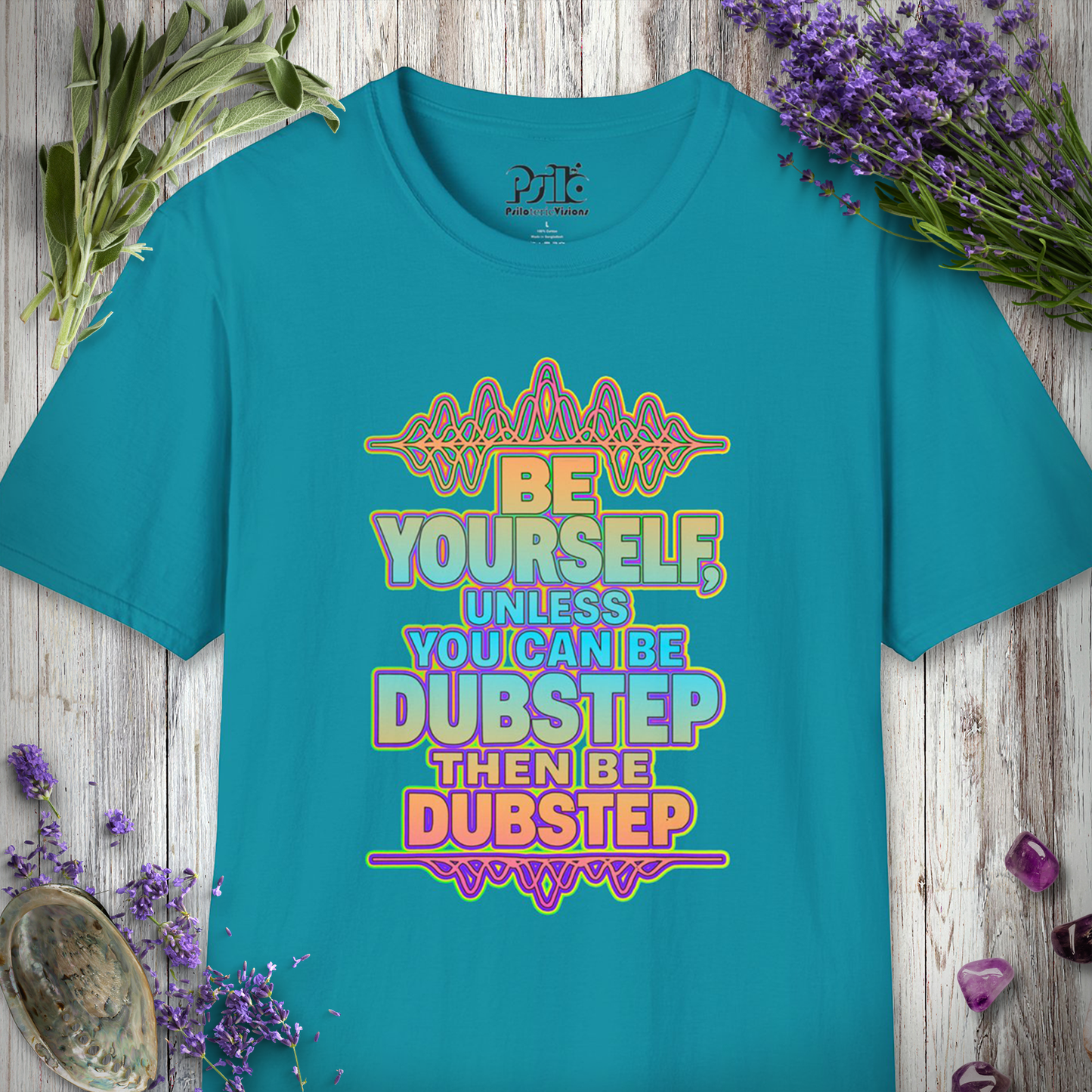 "Be Yourself, Unless Dubstep" T-SHIRT