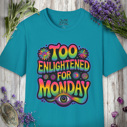 "Too Enlightened for Monday" T-SHIRT