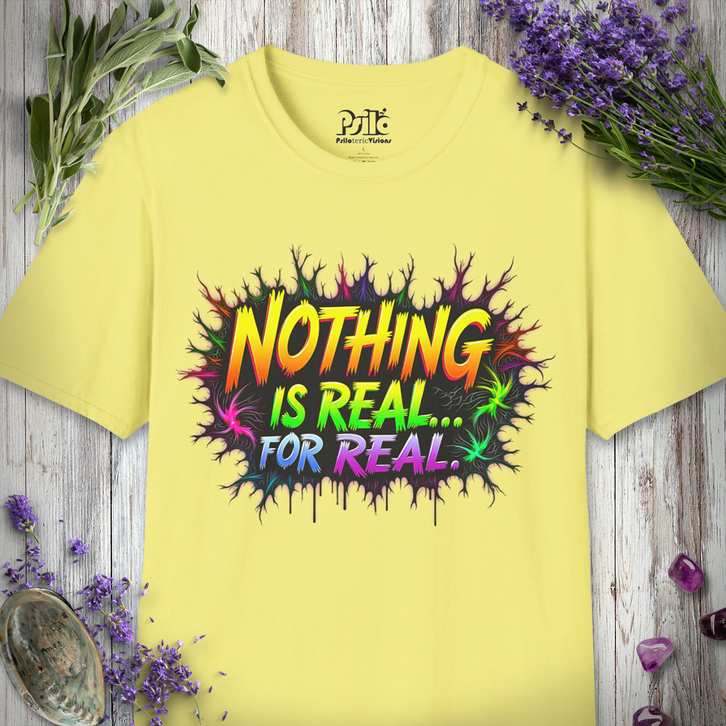 Nothing Is Real For Real T-Shirt