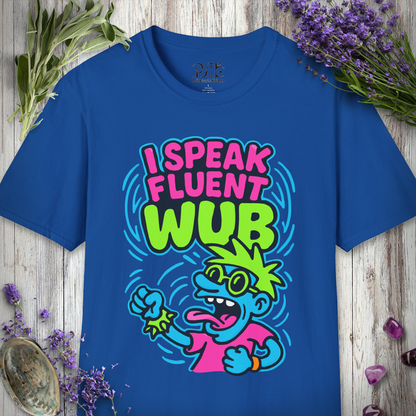 "I Speak Fluent Wub" T-SHIRT