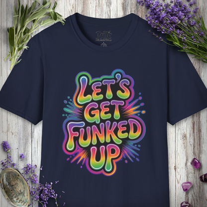 "Let's Get Funked Up" T-SHIRT