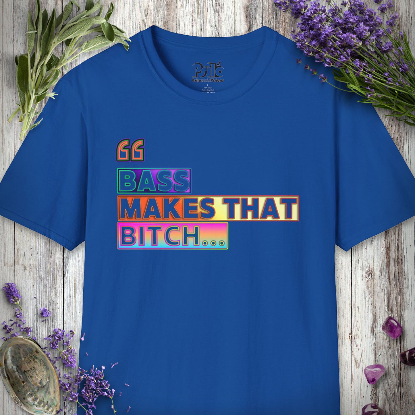 * "Bass Makes That Bitch (Psilo Style)" T-SHIRT