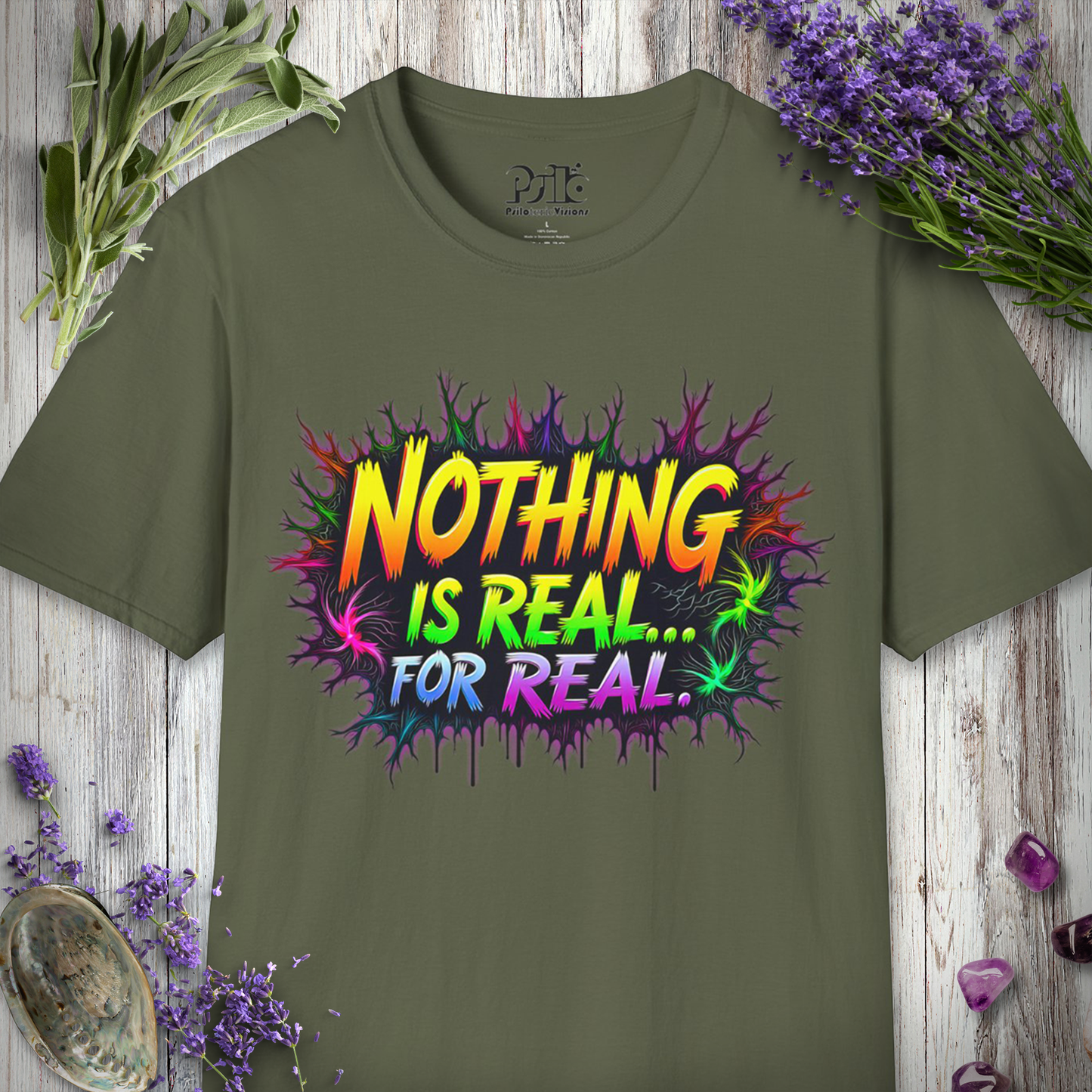 Nothing Is Real For Real T-Shirt