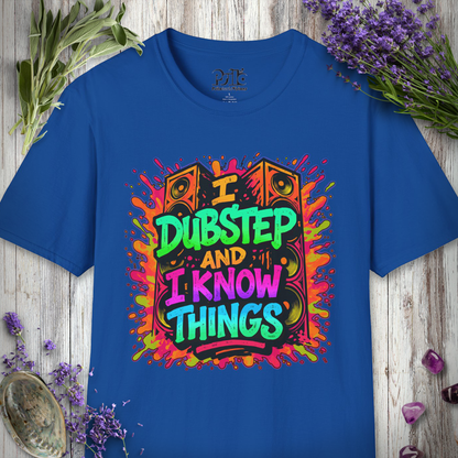 "I Dubstep and I Know Things" T-SHIRT