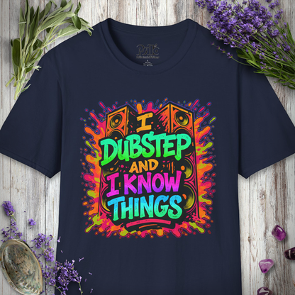 "I Dubstep and I Know Things" T-SHIRT