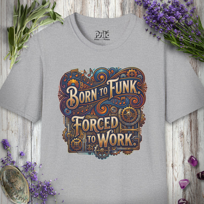 "Born to Funk" T-SHIRT
