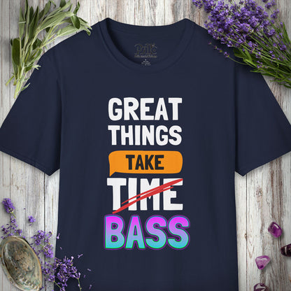"Great Things Take Bass" T-SHIRT