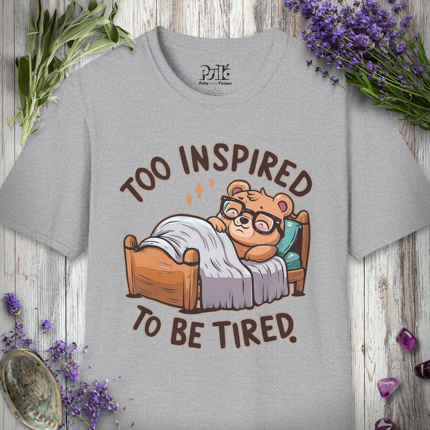 Too Inspired To Be Tired T-SHIRT