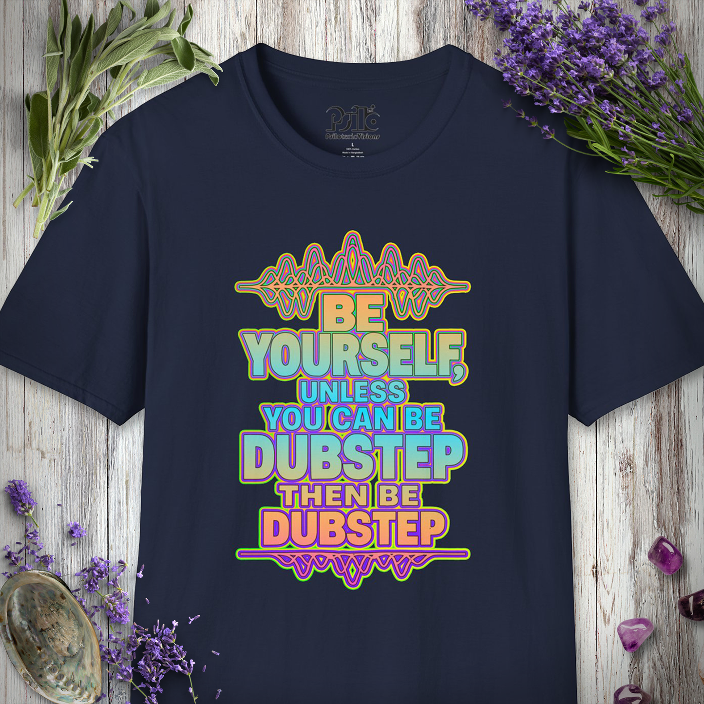 "Be Yourself, Unless Dubstep" T-SHIRT