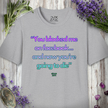 "Blocked Me On Facebook" T-SHIRT