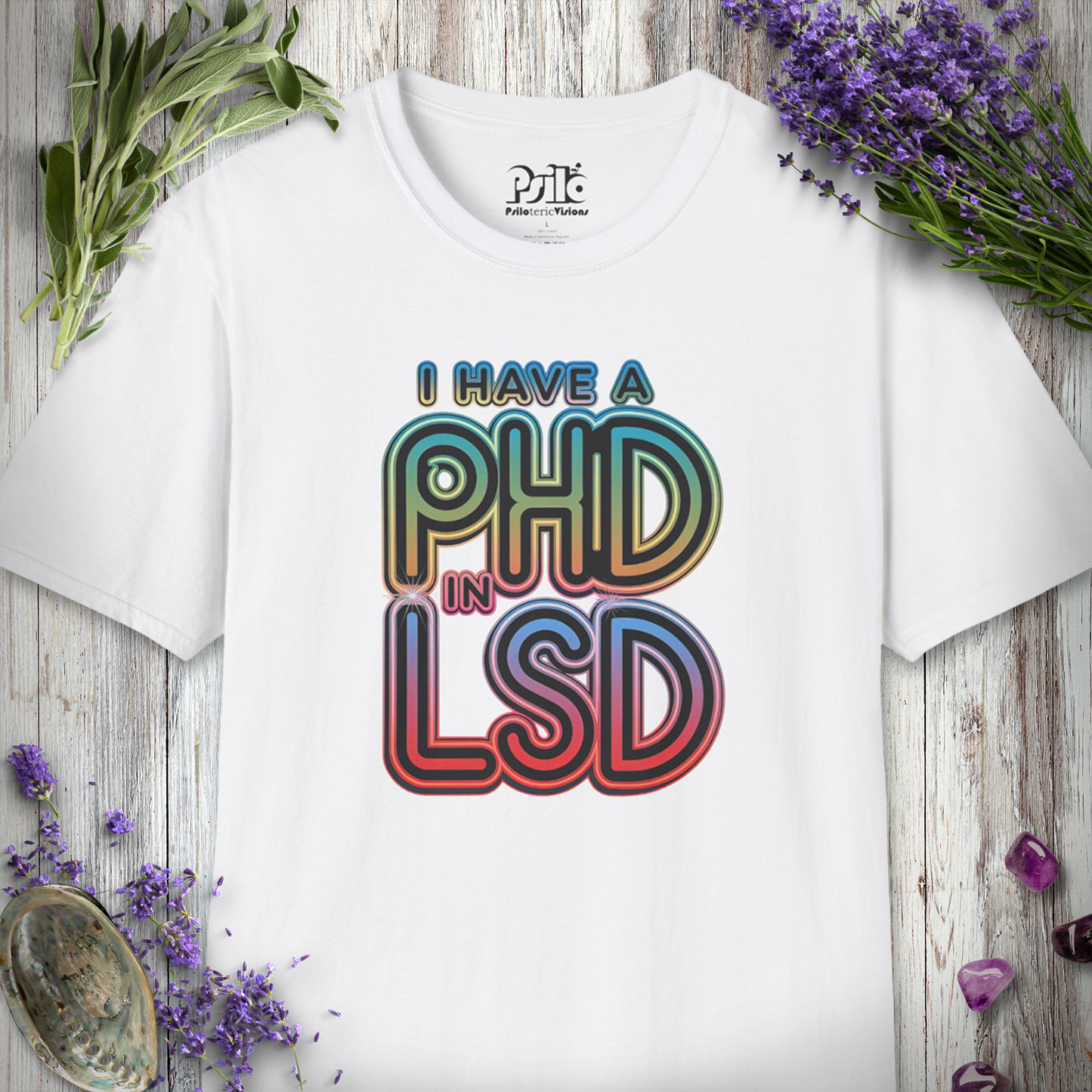 I Have a PhD in LSD T-SHIRT