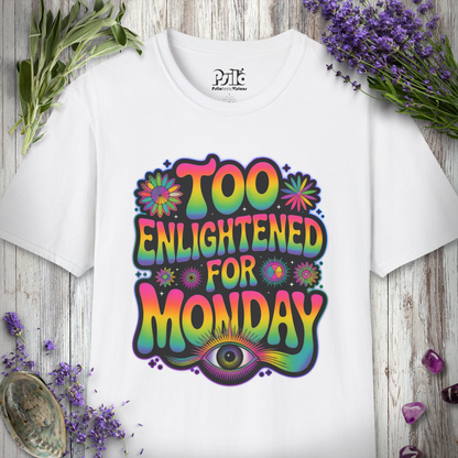 "Too Enlightened for Monday" T-SHIRT