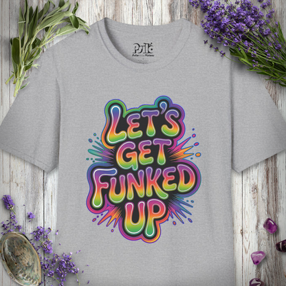"Let's Get Funked Up" T-SHIRT