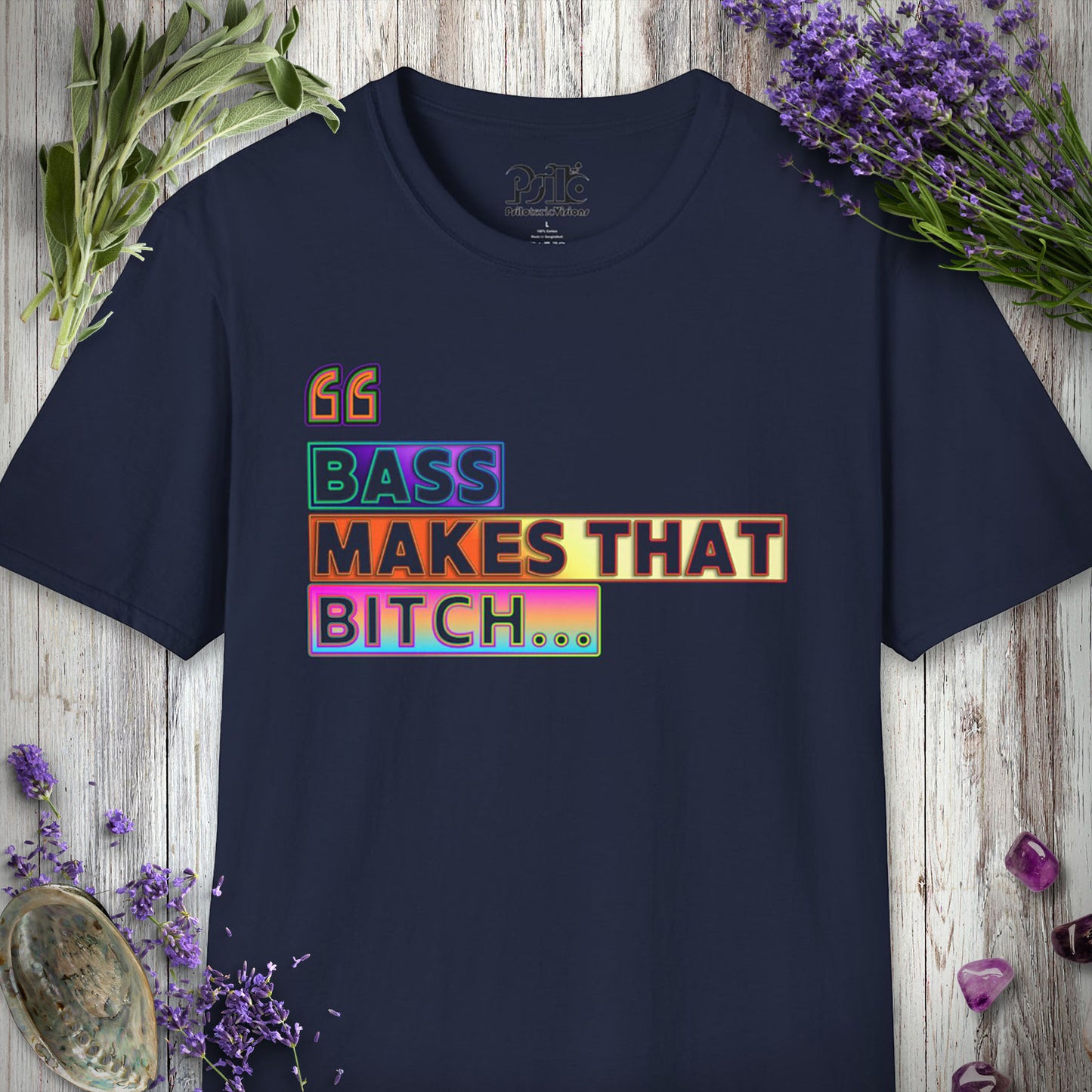 * "Bass Makes That Bitch (Psilo Style)" T-SHIRT