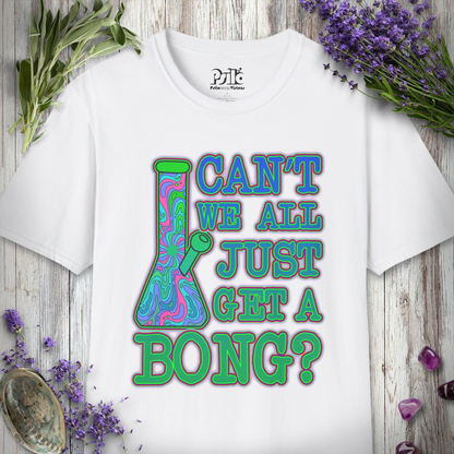 Can't We Get A Bong T-SHIRT