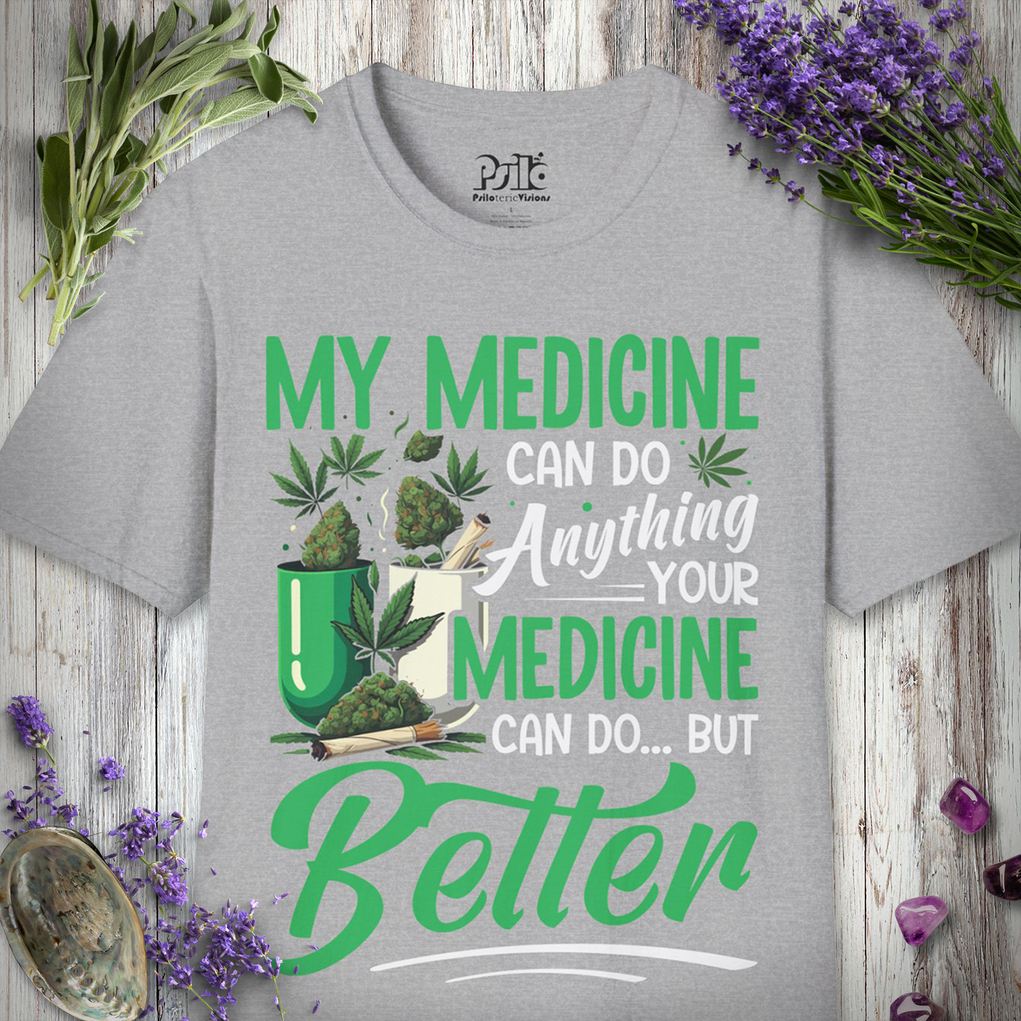 My Medicine Is Better T-SHIRT