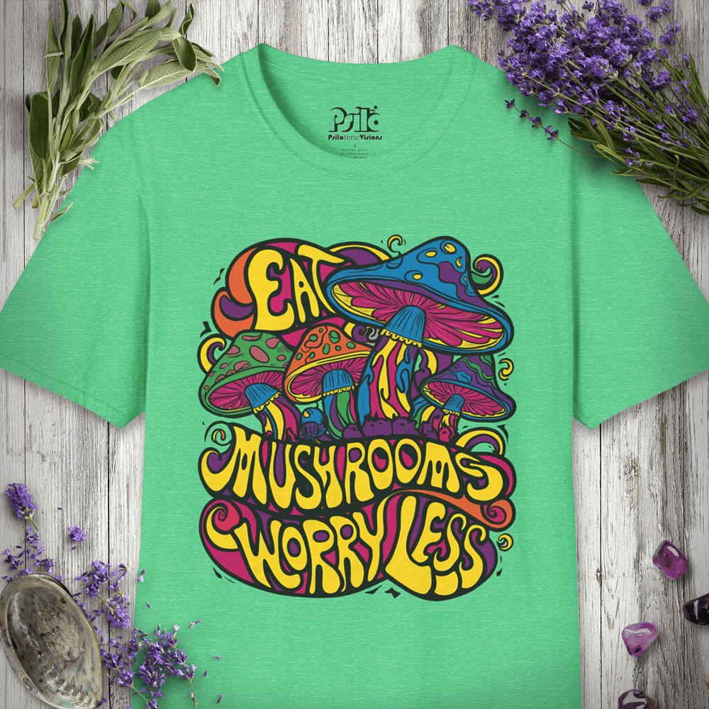 Eat Mushrooms Worry Less T-Shirt