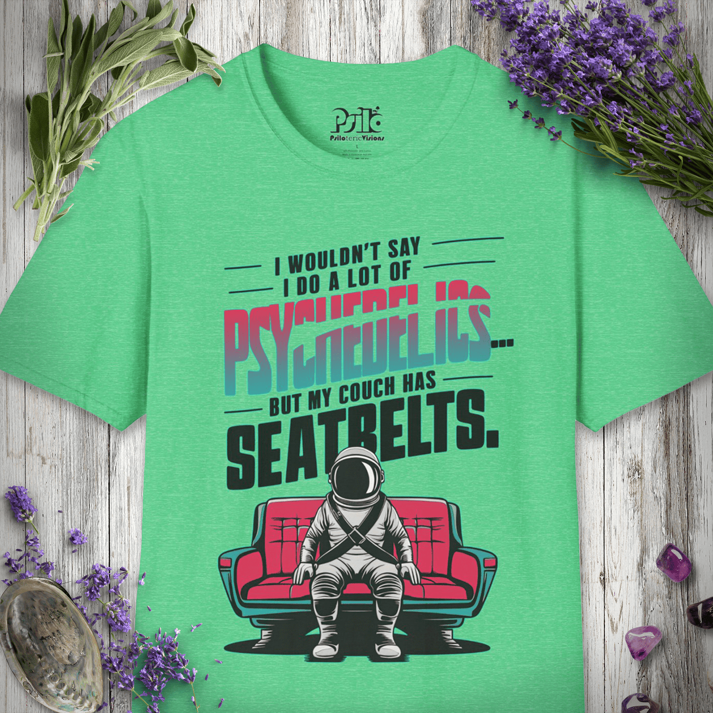 "I Wouldn't Say I Do A Lot of Psychedelics But My Couch Has Seatbelts" Unisex T-SHIRT