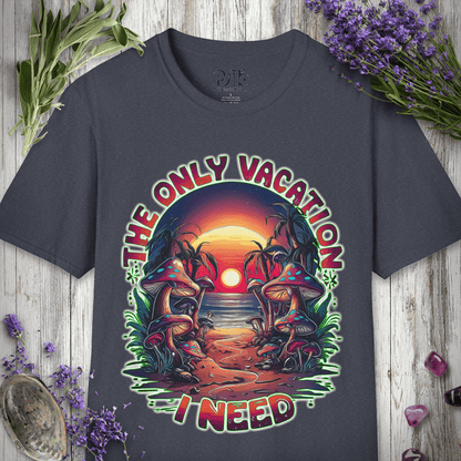 Only Vacation I Need T-SHIRT
