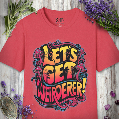 Let's Get Weirderer T-SHIRT