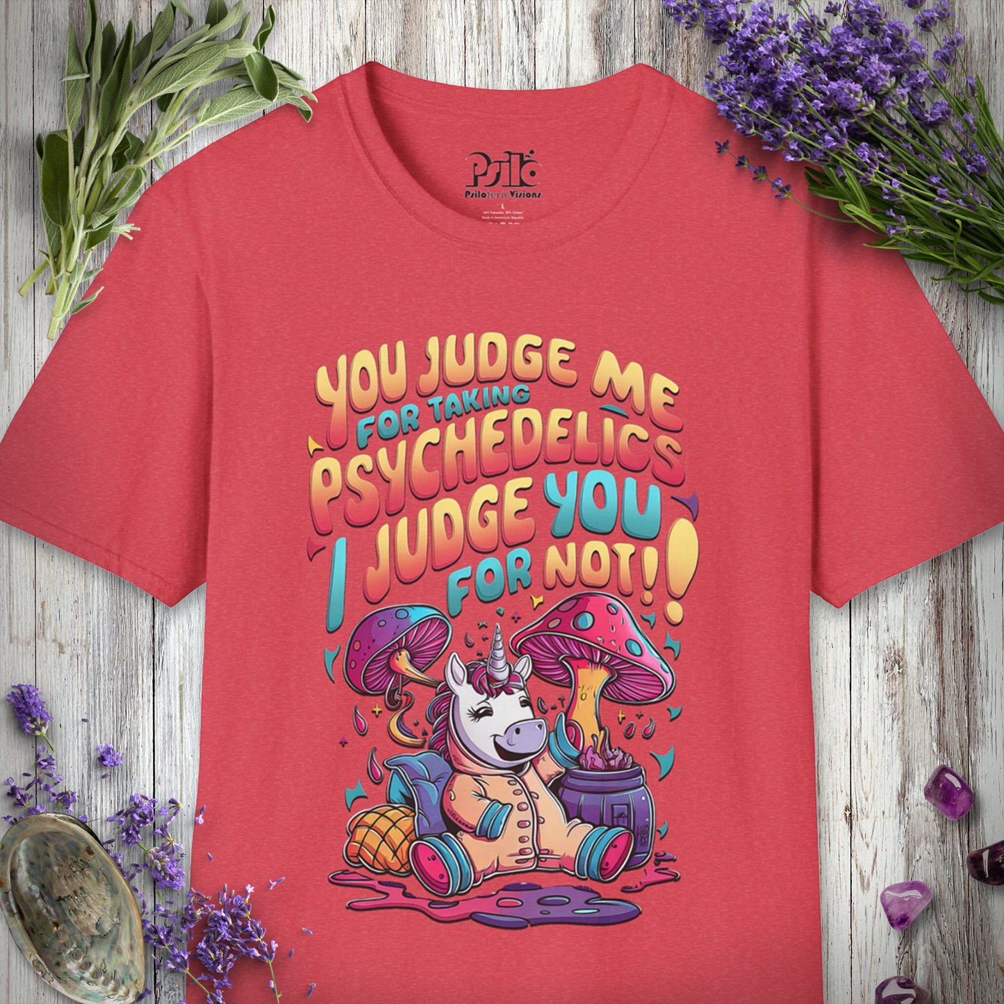 "You Judge Me For Taking Psychedelics, I Judge You for Not" Unisex SOFTSTYLE T-SHIRT